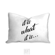 Load image into Gallery viewer, It is what it is pillow, quote pillow, statement pillow, black and white, office decor, home decor, pillow cover, pillow insert, pillow case